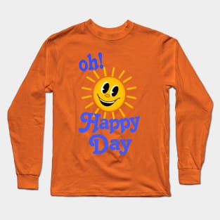 Oh Happy Day Smiling Sunshine Long Sleeve T-Shirt